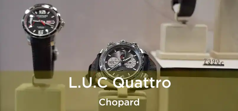  L.U.C Quattro Chopard