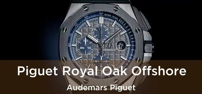  Piguet Royal Oak Offshore Audemars Piguet