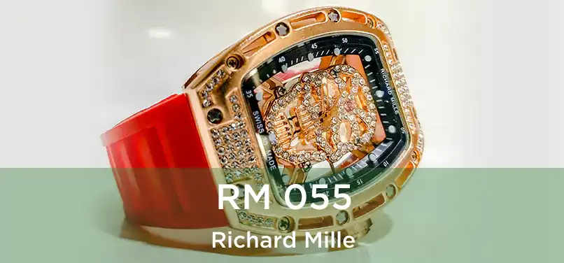  RM 055 Richard Mille